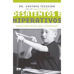 Desatentos e hiperativos: Manual para alunos, pais e professores