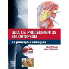 Guia de Procedimentos em Ortopedia - As Principais Cirurgias - ELSEVIE
