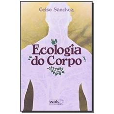 Ecologia Do Corpo - Wak Editora
