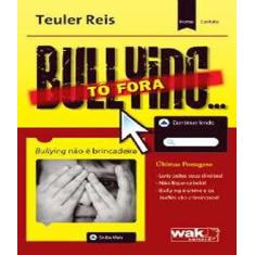 Livro Bullying...To Fora - W.A.K.