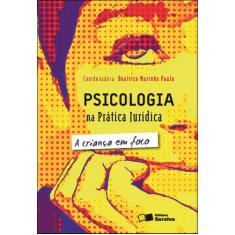 Livro - Psicologia na Prática Jurídica: a Criança Em Foco - 2ª Edição 