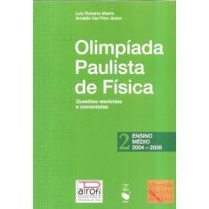Olimpíada Paulista de Física: Questões resolvidas e comentadas - Ensino médio - Vol. 2 - 2004 - 2006: Volume 2