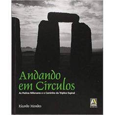 Andando em Círculos - As Pedras Milenares e o Caminho da Tríplice Espi