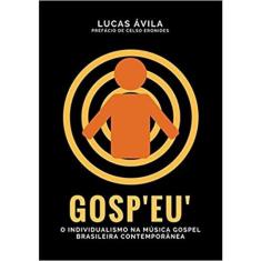 Gospeu: O Individualismo Na Música Gospel Brasileira Contemporânea