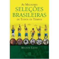 Livro - As Melhores Seleções Brasileiras De Todos Os Tempos