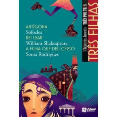 Livro - Três filhas - Antígona / Rei Lear / A filha que deu certo