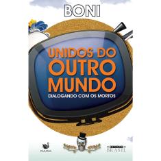 Livro - Unidos do Outro Mundo: Dialogando com os mortos