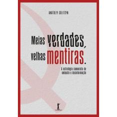 Livro - Meias Verdades, Velhas Mentiras. Estratégia Comunista de Embus