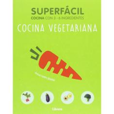 Cocina Vegetariana. Superfácil. Cocina Con 3-6 Ingredientes