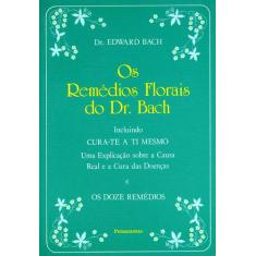 Livro - Os Remédios Florais Do Dr. Bach