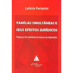 Famílias Simultâneas E Seus Efeitos Jurídicos: Pedaços Da Realidade Em Busca Da Dignidade