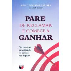 Livro - Pare de reclamar e comece a ganhar