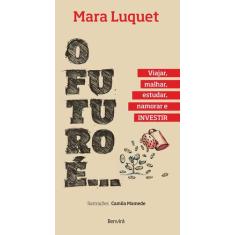 Livro - O futuro é... Viajar, malhar, estudar, namorar e investir!