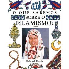 Livro - O Que Sabemos Sobre O Islamismo?