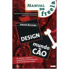 Design Mundo Cão. Histórias de Designers Brasileiros Reescritas e Ilus