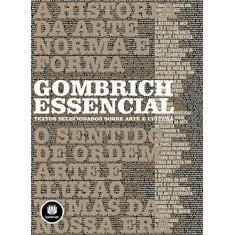 Gombrich Essencial: Textos Selecionados Sobre Arte e Cultura