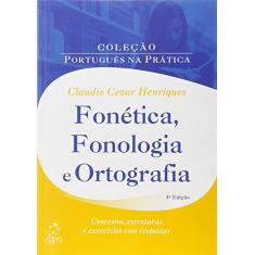 Fonética, fonologia e ortografia: estudos fono-ortográficos do português na perspectiva brasileira. (Coleção Português na Prática)
