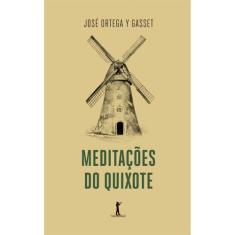 Meditações do Quixote (José Ortega y Gasset) - Vide Editorial