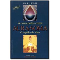 Aura-soma:a Cura pelas Cores-c.dura Sortido - MARGARITA SCHACK        