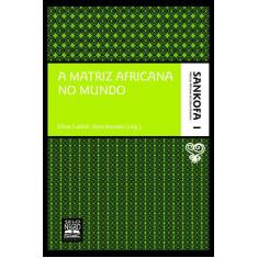 Livro - A matriz africana no mundo - Coleção Sankofa - Volume 1