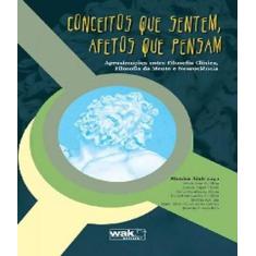 Livro Conceitos Que Sente, Afetos Que Pensam - W.A.K.