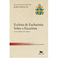 Carta encíclica "Ecclesia de Eucharistia" sobre a Eucaristia na sua relação com a Igreja