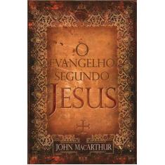 O Evangelho Segundo Jesus - Editora Fiel
