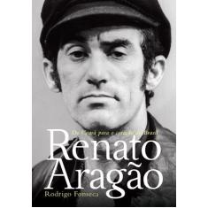 Livro - Renato Aragão: Do Ceará Para O Coração Do Brasil