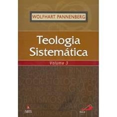 Teologia Sistemática - Volume 3 (Volume 3)