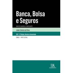 Banca, Bolsa E Seguros - Direito Europeu E Português - 05Ed/17 - Almed