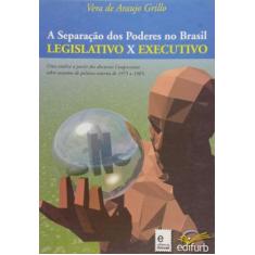 Separacao Dos Poderes No Brasil Legislacao Executi