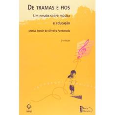 De Tramas E Fios: Um Ensaio Sobre Música E Educação