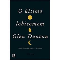 Livro Ultimo Lobisomem - Glen Duncan