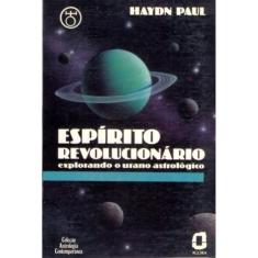 Espírito Revolucionário - Explorando O Urano Astrológico