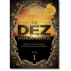 Dez Mandamentos, Os: A História Romanceada da Saga do Povo de Deus Rumo à Terra Prometida - Vol.1