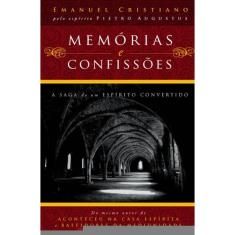 Memórias E Confissões - A Saga De Um Espírito Convertido       