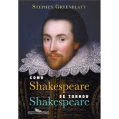 Livro - Como Shakespeare se Tornou Shakespeare