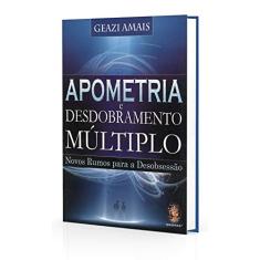 Apometria e desdobramento múltiplo: Novos Rumos Para Desobsessão