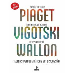 Livro Piaget Vigotski Wallon Teorias Psicogenéticas em Discussão Yves 
