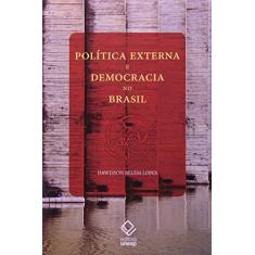 Política externa e democracia no Brasil: Ensaio de interpretação histórica