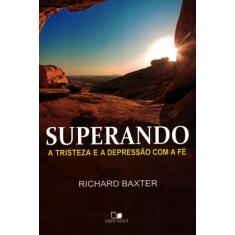 Superando a Tristeza e a Depressão Com a Fé  Richard Baxter - VIDA NOV