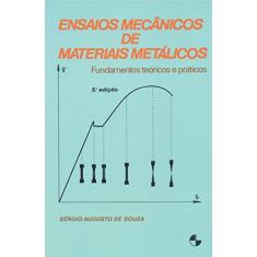 Ensaios Mecânicos de Materiais Metálicos: Fundamentos Teóricos e Práticos