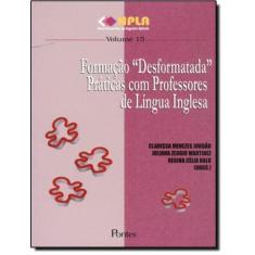 Formacao Desformatada - Praticas Com Professores De Lingua Inglesa - P