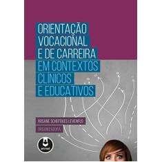 Orientação Vocacional e de Carreira em Contextos Clínicos e Educativos
