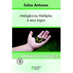 Inteligências múltiplas e seus jogos Vol. 3: Inteligência ecológica: Volume 3