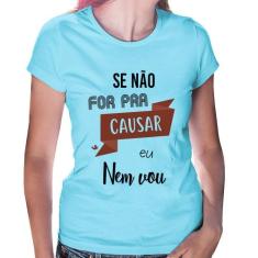 Baby Look Se não for pra causar eu nem vou - Foca na Moda, Azul bebê, 