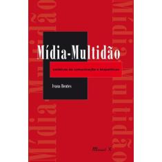 Mídia-Multidão: estéticas da comunicação e biopolíticas
