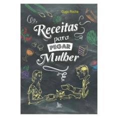 Receitas Para Pegar Mulher