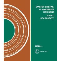 Livro - Walter Smetak: o alquimista dos sons