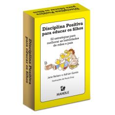 Disciplina positiva para educar os filhos: 52 estratégias para melhorar as habilidades de mães e pais